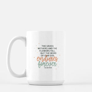 The Word Endures Forever Hand Lettered Bible Verse Mug Deluxe 15oz.