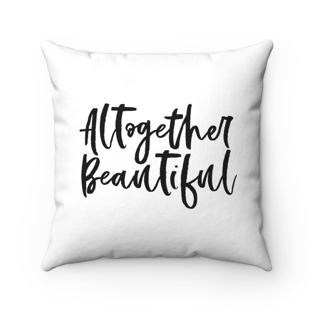 Altogether Beautiful Faith Based Encouraging Pillow Cover