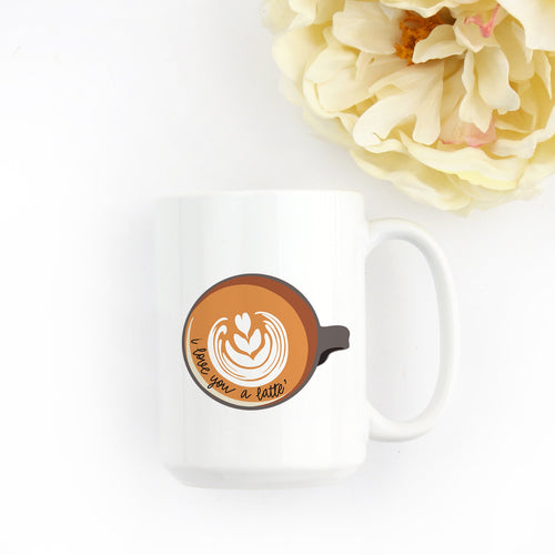 I Love You A Latte Coffee Mug Gift
